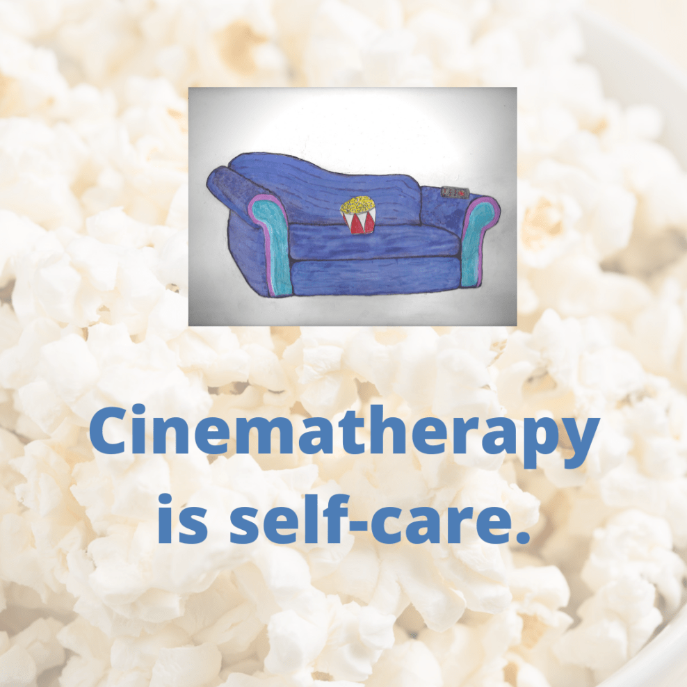 Cinematherapy is self-care; Cinematherapy can soothe the soul in troubled times.