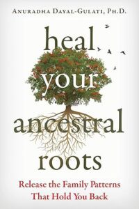 Heal Your Ancestral Roots - Book Jacket Heal Your Ancestral Roots - Book Jacket